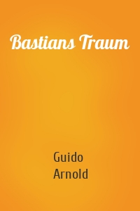 Bastians Traum