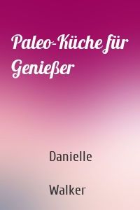 Paleo-Küche für Genießer