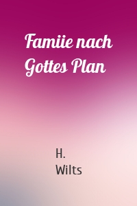 Famiie nach Gottes Plan