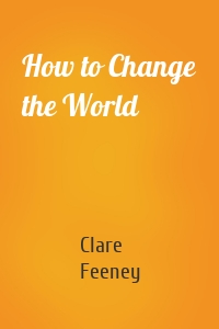 How to Change the World