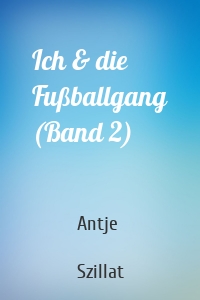 Ich & die Fußballgang (Band 2)