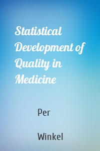 Statistical Development of Quality in Medicine