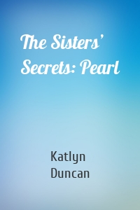 The Sisters’ Secrets: Pearl