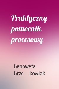 Praktyczny pomocnik procesowy