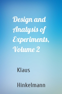 Design and Analysis of Experiments, Volume 2