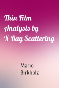 Thin Film Analysis by X-Ray Scattering