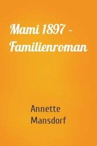 Mami 1897 – Familienroman