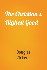 The Christian’s Highest Good