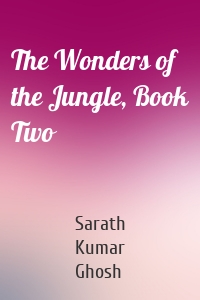 The Wonders of the Jungle, Book Two