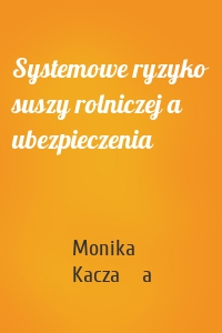 Systemowe ryzyko suszy rolniczej a ubezpieczenia