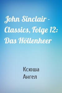 John Sinclair - Classics, Folge 12: Das Höllenheer