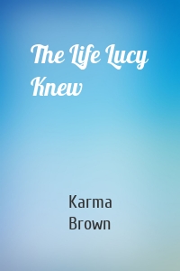 The Life Lucy Knew