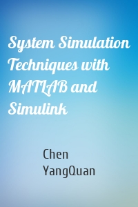 System Simulation Techniques with MATLAB and Simulink