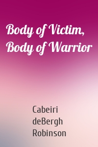 Body of Victim, Body of Warrior