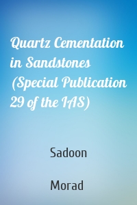 Quartz Cementation in Sandstones (Special Publication 29 of the IAS)