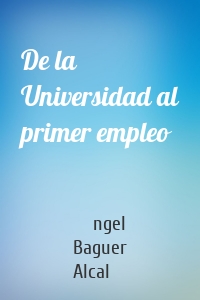 De la Universidad al primer empleo