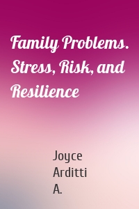 Family Problems. Stress, Risk, and Resilience