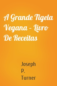 A Grande Tigela Vegana – Livro De Receitas