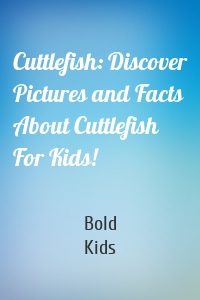 Cuttlefish: Discover Pictures and Facts About Cuttlefish For Kids!