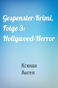 Gespenster-Krimi, Folge 3: Hollywood-Horror