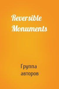 Reversible Monuments