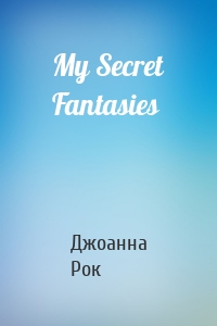 My Secret Fantasies