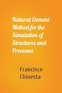 Natural Element Method for the Simulation of Structures and Processes