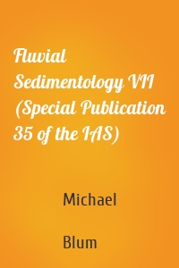 Fluvial Sedimentology VII (Special Publication 35 of the IAS)