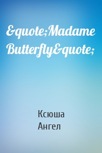 &quote;Madame Butterfly&quote;