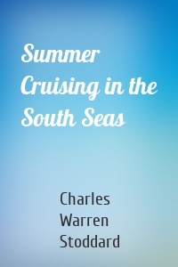 Summer Cruising in the South Seas