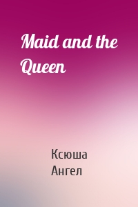 Maid and the Queen