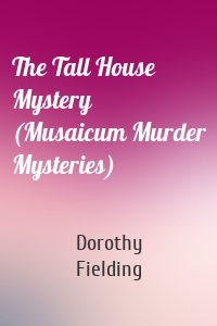The Tall House Mystery (Musaicum Murder Mysteries)
