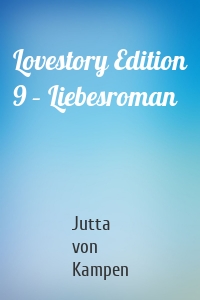 Lovestory Edition 9 – Liebesroman