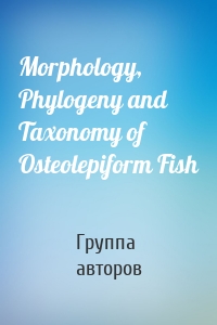 Morphology, Phylogeny and Taxonomy of Osteolepiform Fish