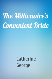 The Millionaire's Convenient Bride