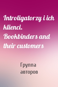 Introligatorzy i ich klienci. Bookbinders and their customers