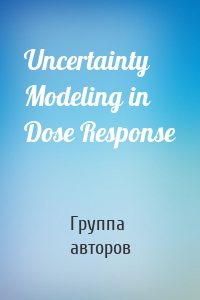 Uncertainty Modeling in Dose Response