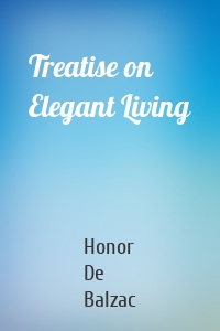 Treatise on Elegant Living