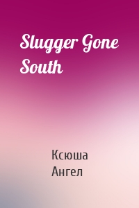 Slugger Gone South