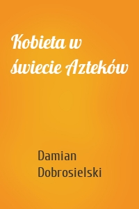 Kobieta w świecie Azteków
