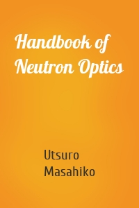 Handbook of Neutron Optics