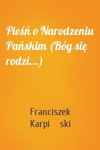 Pieśń o Narodzeniu Pańskim (Bóg się rodzi...)