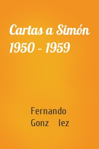 Cartas a Simón 1950 – 1959