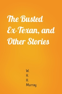 The Busted Ex-Texan, and Other Stories