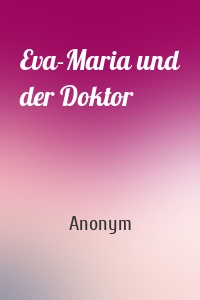Eva-Maria und der Doktor