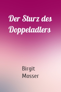 Der Sturz des Doppeladlers