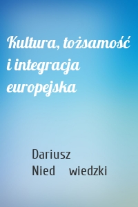 Kultura, tożsamość i integracja europejska