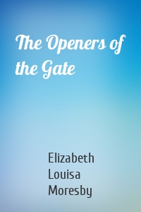 The Openers of the Gate