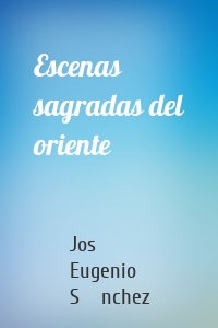 Escenas sagradas del oriente