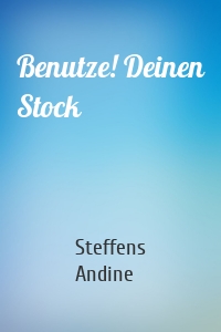 Benutze! Deinen Stock